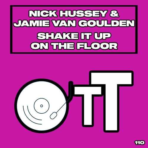 Nick Hussey, Jamie Van Goulden - Shake It Up On The Floor [OTT110]